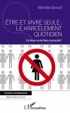 Etre et vivre seule : Le harcelement quotidien (eBook, ePUB) Etre et vivre seule : Le harcelement quotidien (eBook, ePUB)