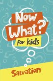 Now What? For Kids Salvation (eBook, ePUB)