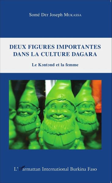 Deux figures importantes dans la culture Dagara (eBook, ePUB) Deux figures importantes dans la culture Dagara (eBook, ePUB)