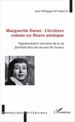 Marguerite Duras : l'ecriture comme un fleuve asiatique (eBook, ePUB) - Jean-Philippe Pettinotto, Pettinotto