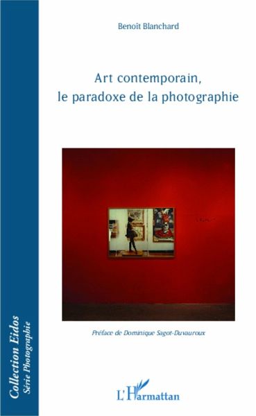 Art contemporain, le paradoxe de la photographie (eBook, ePUB) Art contemporain, le paradoxe de la photographie (eBook, ePUB)