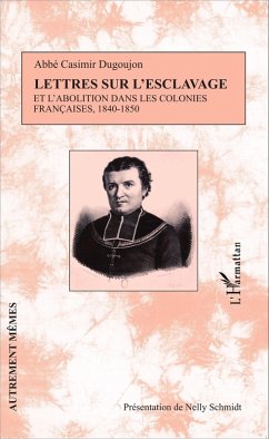 Lettres sur l'esclavage et l'abolition dans les colonies francaises, 1840-1850 (eBook, ePUB) - Casimir Dugoujon, Dugoujon