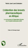 L'obtention des brevets pharmaceutiques en Afrique (eBook, ePUB) L'obtention des brevets pharmaceutiques en Afrique (eBook, ePUB)