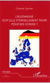 L'Allemagne doit-elle eternellement payer pour ses voisins ? (eBook, ePUB)