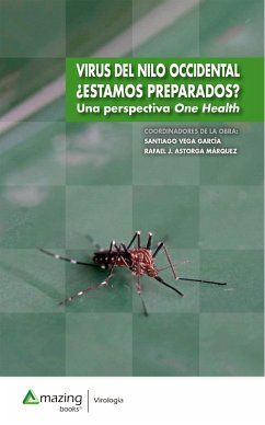 Virus del Nilo Occidental ¿Estamos preparados? (eBook, ePUB) - Vega García, Santiago; Astorga Márquez, Rafael Jesús