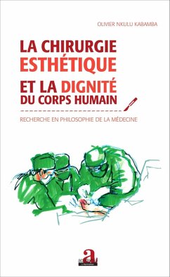 Chirurgie esthetique et la dignite du corps humain (eBook, ePUB) - Olivier Nkulu Kabamba, Nkulu Kabamba