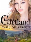 Pocaluj Swiatlo ksiezyca - Ponadczasowe historie milosne Barbary Cartland (eBook, ePUB)