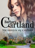 Nie śmiejcie się z miłości - Ponadczasowe historie miłosne Barbary Cartland (eBook, ePUB)