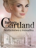 Małżeństwo z rozsądku - Ponadczasowe historie miłosne Barbary Cartland (eBook, ePUB)