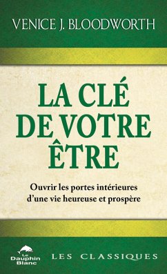 La Cle de votre etre (eBook, ePUB) - Venice J. Bloodworth, Bloodworth