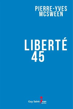 Liberte 45 (eBook, ePUB) - Pierre-Yves McSween, McSween