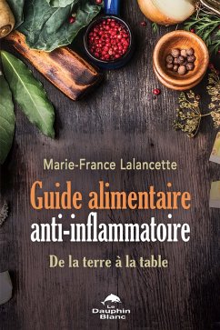 Guide alimentaire anti-inflammatoire (eBook, ePUB) - Marie-France Lalancette, Marie-France Lalancette