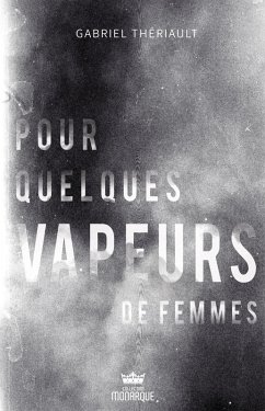 Pour quelques vapeurs de femmes (eBook, ePUB) - Gabriel Theriault, Theriault