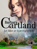 Le ikke av kjærligheten (eBook, ePUB)