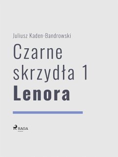 Czarne skrzydła 1 - Lenora (eBook, ePUB) - Bandrowski, Juliusz Kaden