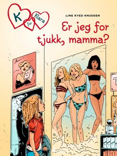 K for Klara 14 - Er jeg for tjukk, mamma? (eBook, ePUB) - Knudsen, Line Kyed