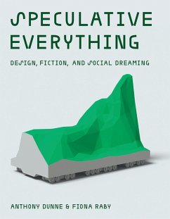 Speculative Everything (eBook, ePUB) - Dunne, Anthony; Raby, Fiona