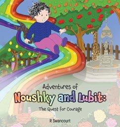 Adventures of Noushky and Lubit: The Quest for Courage - Swancourt, R.