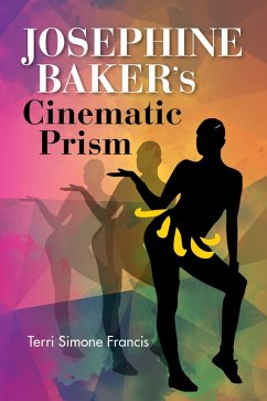 Josephine Baker's Cinematic Prism (eBook, ePUB) - Francis, Terri Simone