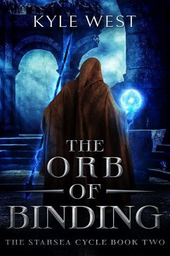 The Orb of Binding (The Starsea Cycle, #2) (eBook, ePUB) - West, Kyle