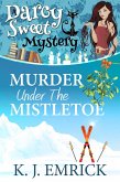 Murder Under the Mistletoe (A Darcy Sweet Cozy Mystery, #30) (eBook, ePUB)