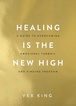 Healing Is the New High (eBook, ePUB) - King, Vex