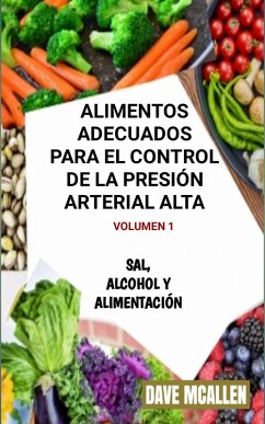 Alimentos adecuados para el control de la presión arterial alta VOLUMEN 1 (eBook, ePUB) - McAllen, Dave