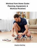 Workout from Home Guide: Planning, Equipment, & Workout Routines (eBook, ePUB)