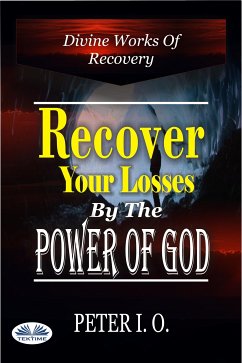 Recover Your Losses By The Power Of God (eBook, ePUB) - O, Peter I.