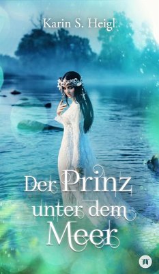 Der Prinz unter dem Meer (eBook, ePUB) - Heigl, Karin S.