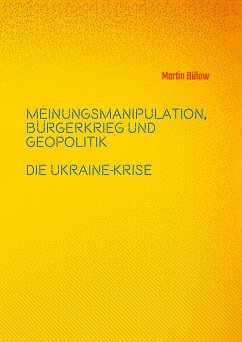 Meinungsmanipulation, Bürgerkrieg und Geopolitik (eBook, ePUB) - Bülow, Martin