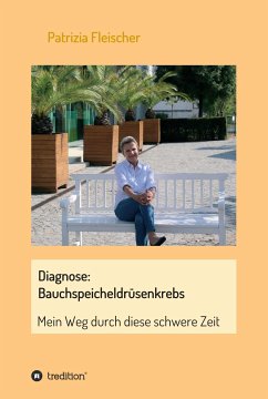 Diagnose: Bauchspeicheldrüsenkrebs (eBook, ePUB) - Fleischer, Patrizia