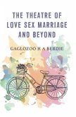 The Theatre of Love Sex Marriage and Beyond (eBook, ePUB)