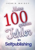 Meine 100 größten Fehler im Selfpublishing (eBook, ePUB) Meine 100 größten Fehler im Selfpublishing (eBook, ePUB)
