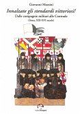 Innalzare gli stendardi vittoriosi! Dalle compagnie militari alle contrade (Siena, secoli XIII-XVI) Innalzare gli stendardi vittoriosi! Dalle compagnie militari alle contrade (Siena, secoli XIII-XVI)