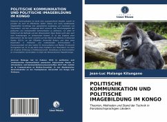 POLITISCHE KOMMUNIKATION UND POLITISCHE IMAGEBILDUNG IM KONGO - MALANGO KITUNGANO, Jean-Luc