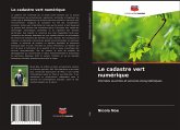 Le cadastre vert numérique Le cadastre vert numérique
