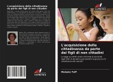 L'acquisizione della cittadinanza da parte dei figli di non cittadini