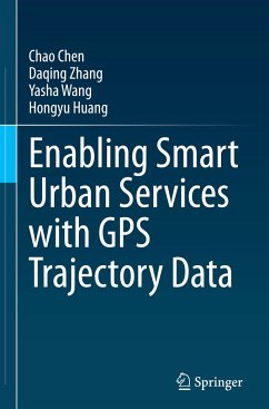 Enabling Smart Urban Services with GPS Trajectory Data - Chen, Chao;Zhang, Daqing;Wang, Yasha