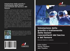 Valutazione della gravità e trattamento delle lesioni concomitanti del bacino e del femore - Valiev, Erkin;Tilyakov, Hasan;Tilyakov, Aziz