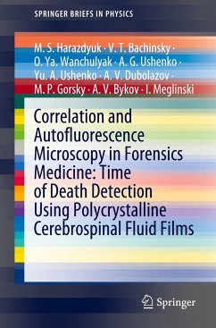 Correlation and Autofluorescence Microscopy in Forensics Medicine: Time of Death Detection Using Polycrystalline Cerebrospinal Fluid Films - Harazdyuk, M.S.;Bachinsky, V.T.;Wanchulyak, O.Ya.