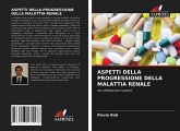 ASPETTI DELLA PROGRESSIONE DELLA MALATTIA RENALE