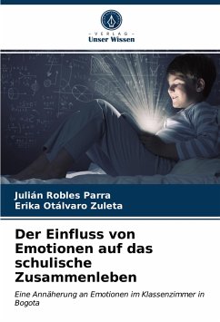 Der Einfluss von Emotionen auf das schulische Zusammenleben - Robles Parra, Julián;Otálvaro Zuleta, Erika