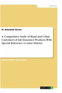 A Comparative Study of Rural and Urban Customers of Life Insurance Products. With Special Reference to Latur District - Chavan, Dr. Balasaheb