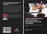 L'APPLICAZIONE DELLA DOTTRINA DELLA RESPONSABILITÀ DEL COMANDO
