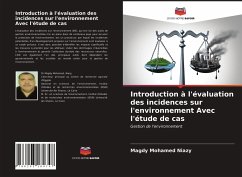 Introduction à l'évaluation des incidences sur l'environnement Avec l'étude de cas - Mohamed Niazy, Magdy