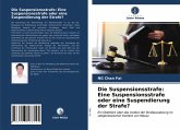 Die Suspensionsstrafe: Eine Suspensionsstrafe oder eine Suspendierung der Strafe?