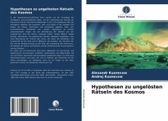 Hypothesen zu ungelösten Rätseln des Kosmos - Kuznecow, Alexandr;Kuznecow, Andrej