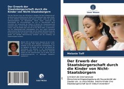 Der Erwerb der Staatsbürgerschaft durch die Kinder von Nicht-Staatsbürgern - Teff, Melanie