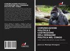 COMUNICAZIONE POLITICA E COSTRUZIONE DELL'IMMAGINE POLITICA NEL CONGO